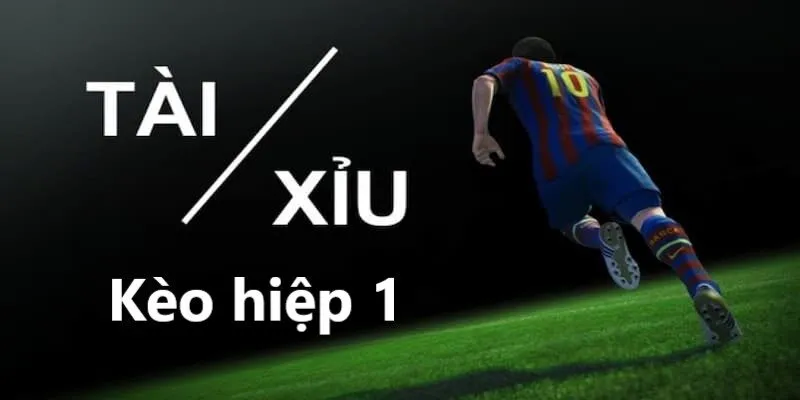 Kèo hiệp 1 luôn là hình thức nhận được sự đón nhận rất lớn
