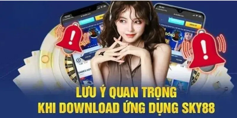 Hội viên cần lưu ý những vấn đề quan trọng khi thực hiện tải app