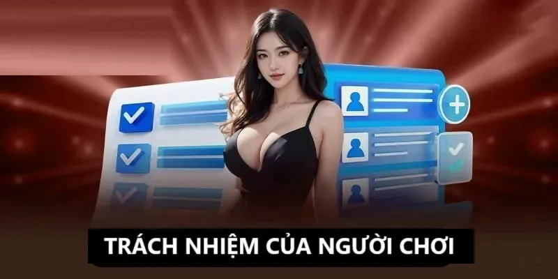 Thành viên cần có trách nhiệm trong điều khoản của nhà cái
