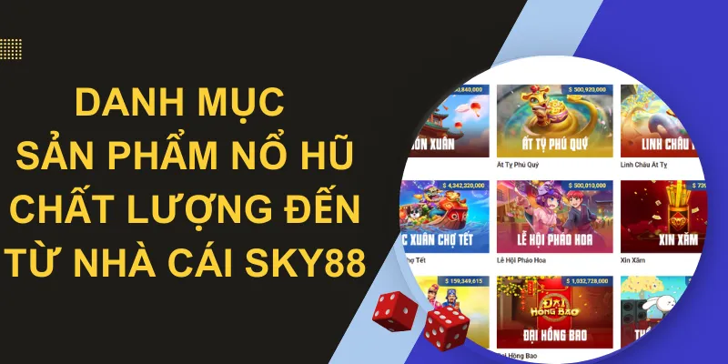 Nhà cái SKY88 luôn cung cấp sản phẩm quay hũ chất lượng nhất