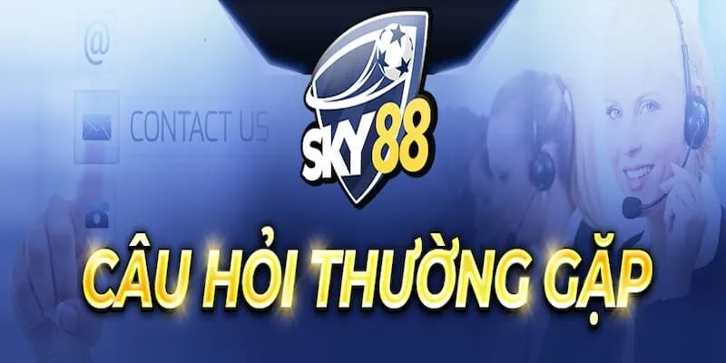 Nắm các câu hỏi thường gặp để hiểu hơn về hệ sinh thái cá cược Sky88