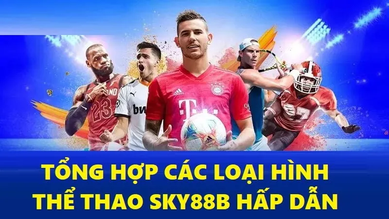 Những loại hình cược thể thao hot hit tại SKY88