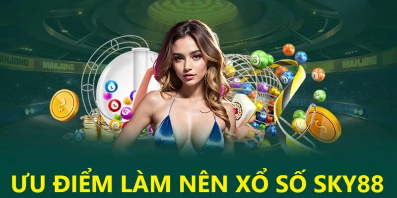 Ưu điểm làm nên sân chơi xổ số tại thương hiệu SKY88